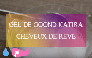 Recette DIY Gel de Goond Katira | MA PLANETE BEAUTE